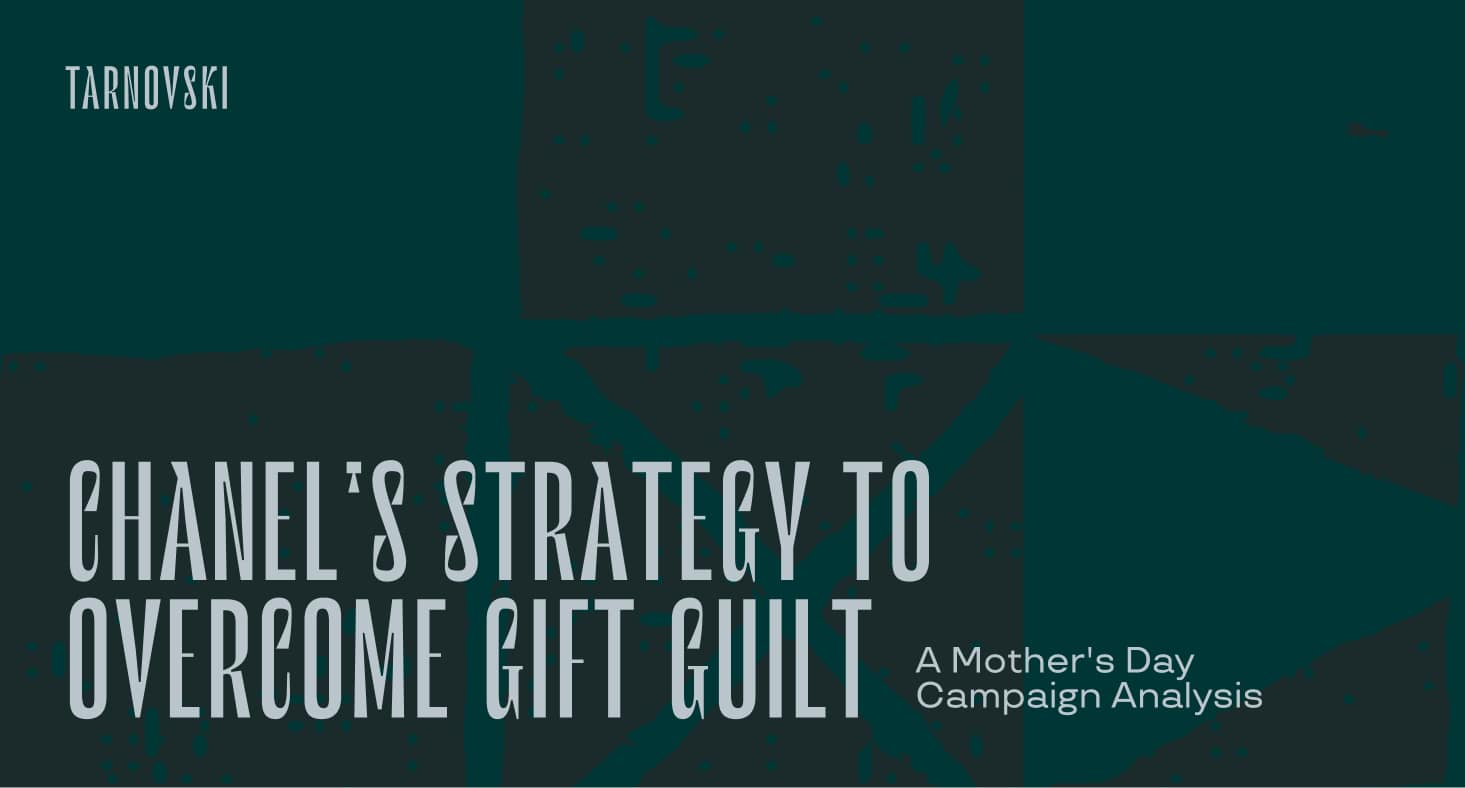 Chanel's Strategy to Overcome Gift Guilt: A Mother's Day Campaign Analysis