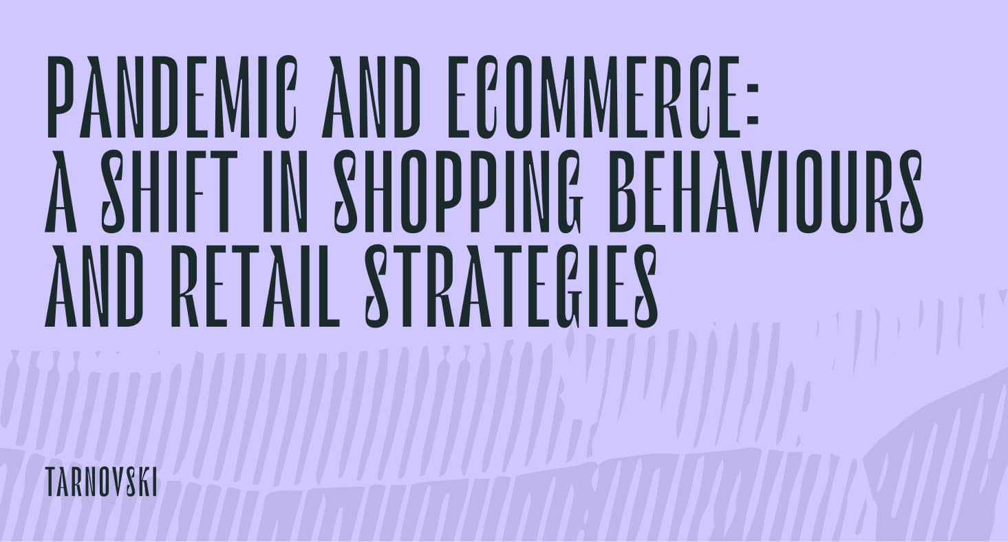 Pandemic and eCommerce: A Shift in Shopping Behaviours and Retail Strategies