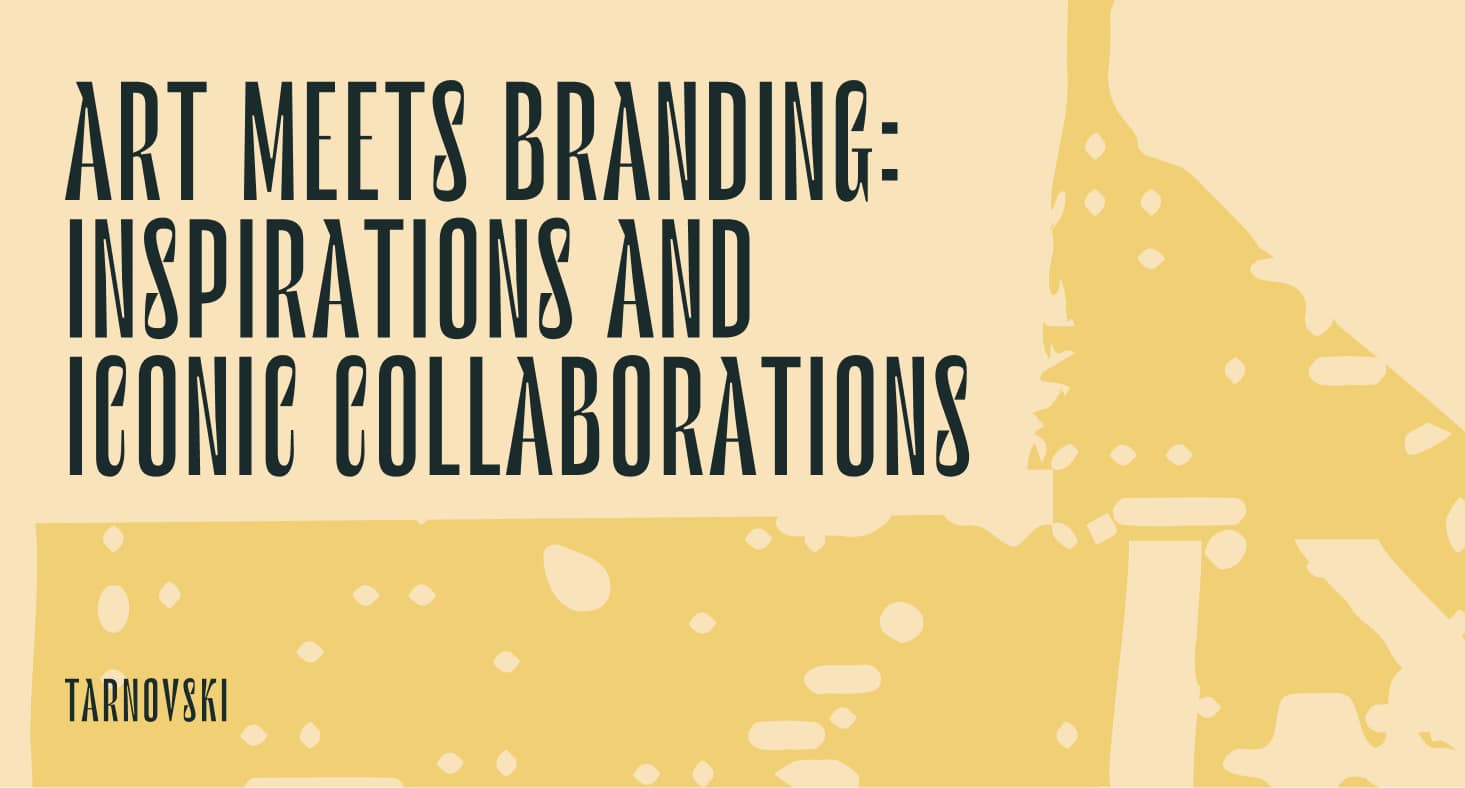 Art Meets Branding: Inspirations and Iconic Collaborations